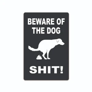 BEWARE OF THE DOG SH!T FUNNY SIGN 8" X 12" ALUMINUM METAL SIGN MADE IN THE USA - Picture 1 of 5