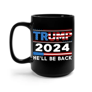 He’ll Be Back Trump 2024 Coffee Mug Donald Trump Supporter GOP USA Patriot Gift - Picture 1 of 6