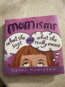 Momisms : What She Says and What She Really Means by Cathy Hamilton (2002,... - Picture 1 of 2