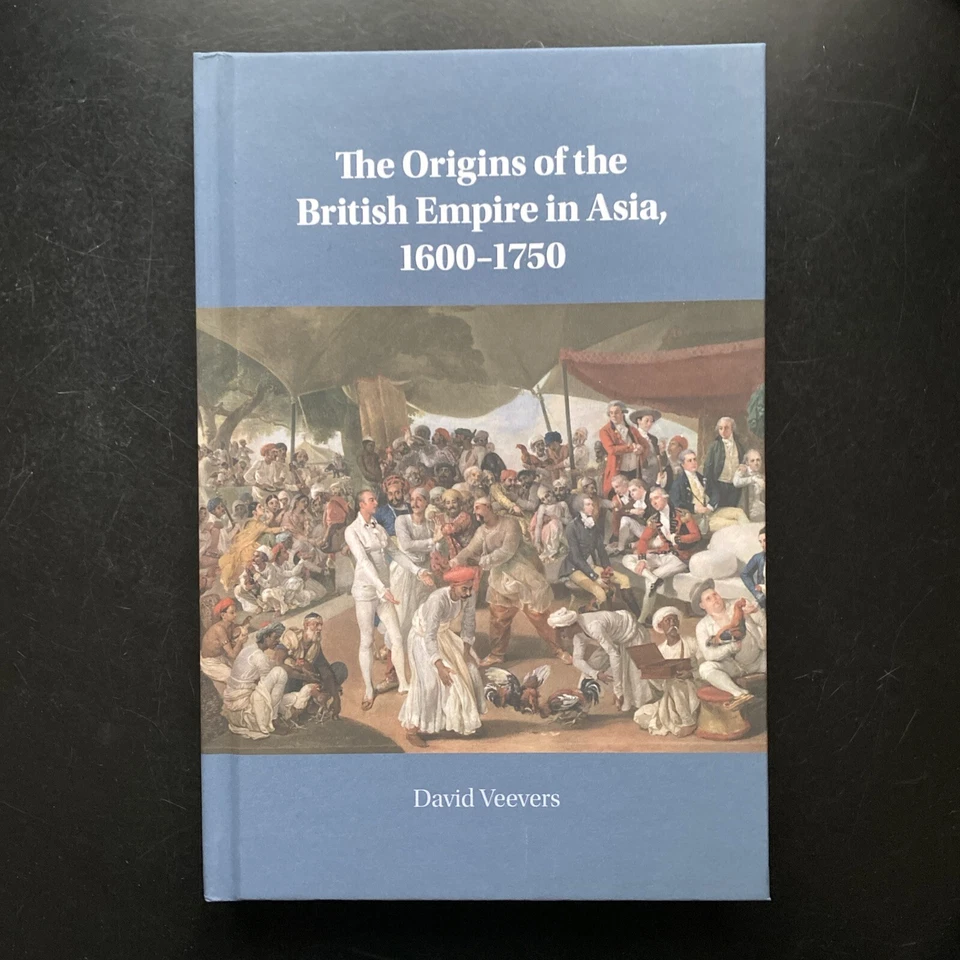 ‘NEW’ The Origins of the British Empire in Asia: 1600-1750 by D. Veevers | HC - Image 1 of 3