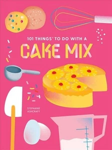 101 Dinge, die man mit einer Kuchenmischung machen kann, Taschenbuch von Ashcraft, Stephanie, brandneu... - Bild 1 von 1