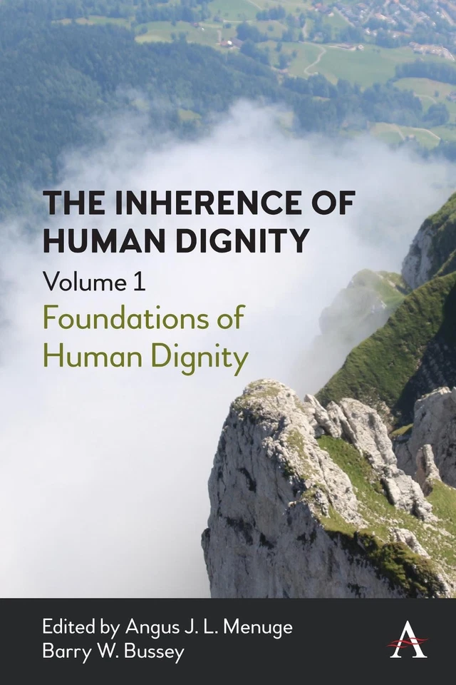 The Inherence of Human Dignity: Foundations of Human Dignity, Volume 1 by Angus  - Image 1 of 1
