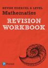 Revise Edexcel A Level Mathematics Revision Workbook Ic Smith Harry
