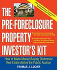 The Pre-Foreclosure Property Investor&#39;s Kit: Ho, Lucier^+