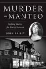 Murder in Manteo Seeking Justice for Stacey Stanton by Railey 9781467155700