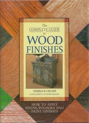 The Complete Guide to Wood Finishes: How to ... by Ronnie Rustin (Consu Hardback - Image 1 of 2