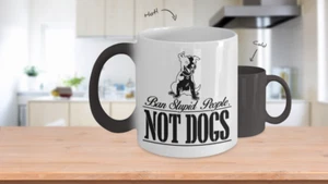 Color Changing Mug Dog Theme Ban Stupid Peolple Not Dogs - Picture 1 of 3