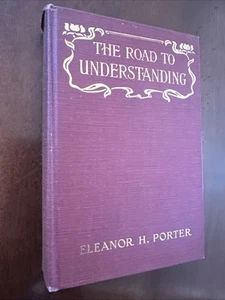 THE ROAD TO UNDERSTANDING by Eleanor H Porter 1917 First Edition Illustrated HC - Picture 1 of 12