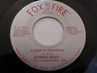 JOHNNY GRAY NM A Simple Goodbye 45 The Race Is On  FF-190 Fox Fire 7&quot; Foxfire