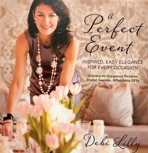 A Perfect Event: Inspired, Easy Elegance For Every Occasion by Lilly Debi - Picture 1 of 2