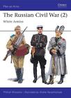 The Russian Civil War (2): White Armies by Mikhail Khvostov (English) Paperback 