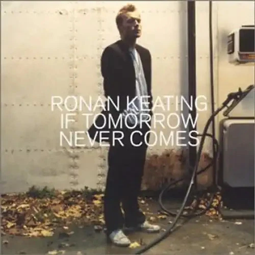 Ronan [Enhanced] Keating - If Tomorrow Never Comes - Bild 1 von 1