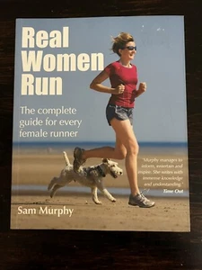 Real Women Run by Sam Murphy The Complete Guide For Every Female Runner * - Picture 1 of 4
