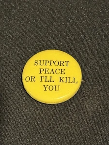 1960's SUPPORT PEACE OR I'LL KILL YOU 1.25" hippie pinback button Yellow - Picture 1 of 2