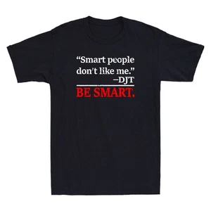 Smart People Don't Like Me Funny Sarcastic Quote Joke Men's Short Sleeve T-Shirt - Picture 1 of 8