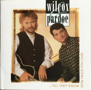 Wilcox & Pardoe – ...Til They Know How Much You Care - NEW CD STILL SEALED - Picture 1 of 1