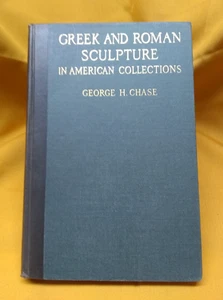 Greek and Roman Sculpture in American Collections by George H. Chase, 1924, HC - Picture 1 of 11