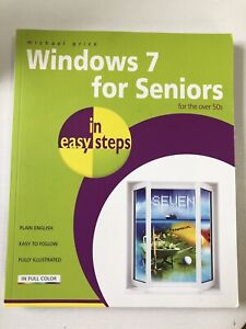 Windows 7 for Seniors in Easy Steps for the Over 50s Michael Price in English