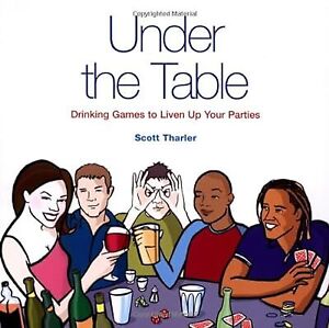 Under the Table: Drinking Games to Liven Up Your Parties, Tharler, Scott, Used; 