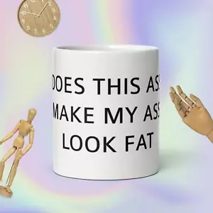 Does This Ass Make My Ass Look Fat - Mug - Picture 1 of 1