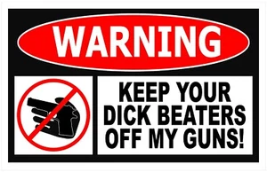 Calcomanía de advertencia divertida de 4,25" Keep your dick beaters off my guns FABRICANTE DE EQUIPOS ORIGINALES WS5 - Imagen 1 de 1