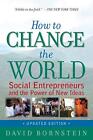 How to Change the World: Social Entrepreneurs and the Power of New Ideas, Up...