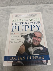 Before and after Getting Your Puppy : The Positive Approach to Raising a Happy, - Picture 1 of 5