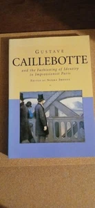 GUSTAVE CAILLEBOTTE AND THE FASHIONING OF IDENTITY IN By Norma Broude - Picture 1 of 2