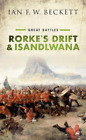 Ian F W Beckett Rorkes Drift And Isandlwana Poche Great Battles
