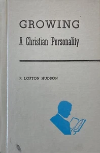 Growing A Christian Personality by R Lofton Hudson 1955 Hardcover - Picture 1 of 4