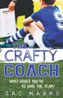 The Crafty Coach: A football book for boys aged 9-13 (The Footba