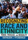 Recognizing Race and Ethnicity: Power, Privilege, and Inequality Fitzgerald, Kat