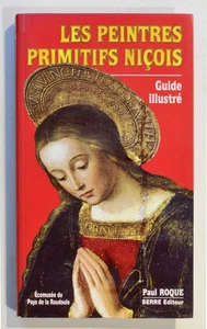 LES PEINTRES PRIMITIFS NIÇOIS Guide illustré, P. Roque Peinture XVe XVIe siècles - Imagen 1 de 4