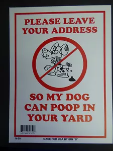 Leave your address so my dog can poop in your yard Humorous Sign NEW 9"x12" N59 - Picture 1 of 1