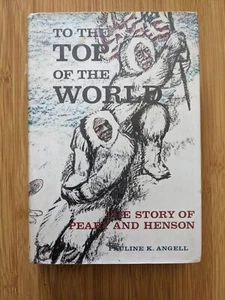 TO THE TOP OF THE WORLD - Story of Peary and Henson - Pauline K. Angell - Picture 1 of 3