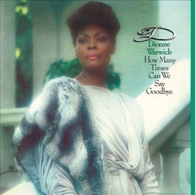 How Many Times Can We Say Goodbye (Expanded Edition) by Dionne Warwick - Bild 1 von 2