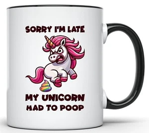 Sorry I'm Late My Unicorn Had To Poop Mug Sarcastic Funny Coffee Cup - Picture 1 of 1
