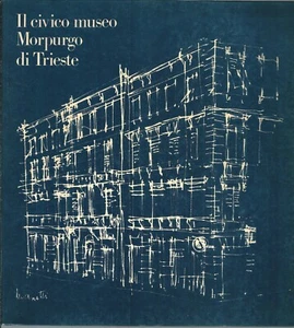 LX D3 IL CIVICO MUSEO MORPURGO DI TRIESTE di Lidia Benedetti - Catalogo 1977 - Foto 1 di 1