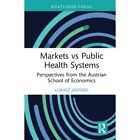 Markets vs Public Health Systems: Perspectives from the - Hardback NEW Jasinski,