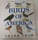 Birds of America Hardcover Frank Shaw 1990 Large Coffee Table Book 320p. VG+