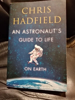 CHRIS HADFIELD AN ASTRONAUTS GUIDE TO LIFE ON EARTH SIGNED BOOK RARE PROOF COPY - Image 1 of 4