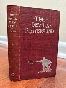 THE DEVIL'S PLAYGROUND, STORY WILD NORTHWEST by MACKIE - HB 1894 1st ED ANTIQUE - Bild 1 von 12