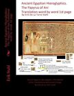 Ancient Egyptian Hieroglyphics.the Papyrus of Ani Translation Word by Word, 1...