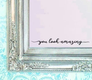 You Are Looking Amazing Decal 9x1" Positive Inspiration Mirror Vinyl Sticker - Picture 1 of 3