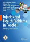 Injuries and Health Problems in Football: What , Espregueira-Mendes, Van HB*.