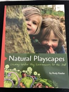Natural Playscapes: Creating Outdoor Play by Keeler Rusty ~ New Condition 2008 - Picture 1 of 13