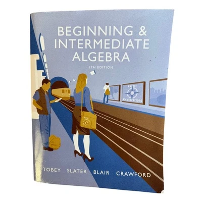 Beginning & Intermediate Algebra 5th Edition Textbook Tobey Slater - Image 1 of 2