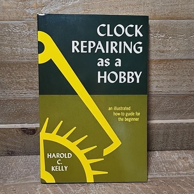 Clock Repairing As a Hobby by Harold C. Kelly ©1972 Paperback Book - Image 1 of 4