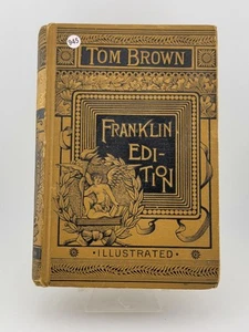 Tom Brown’s School Days Franklin Edition 1887 RARE By Thomas Hughes Illustrated - Picture 1 of 17
