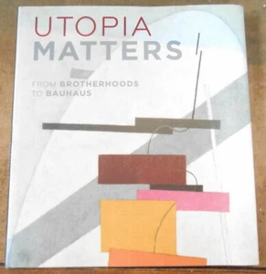 Utopia Matters from Brotherhoods to Bauhaus | Comme neuf - Foto 1 di 2